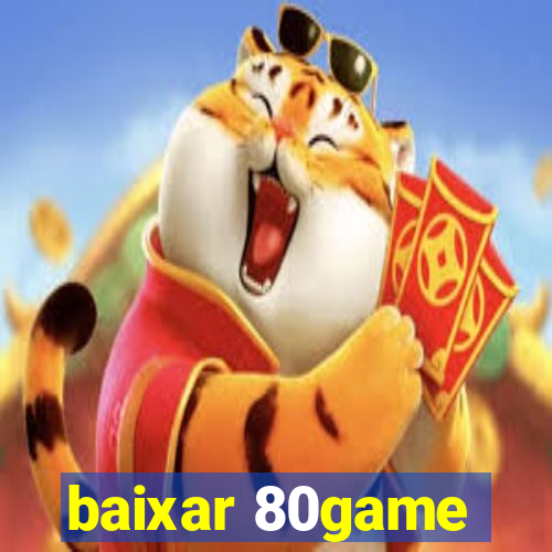 baixar 80game